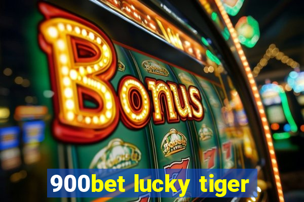 900bet lucky tiger